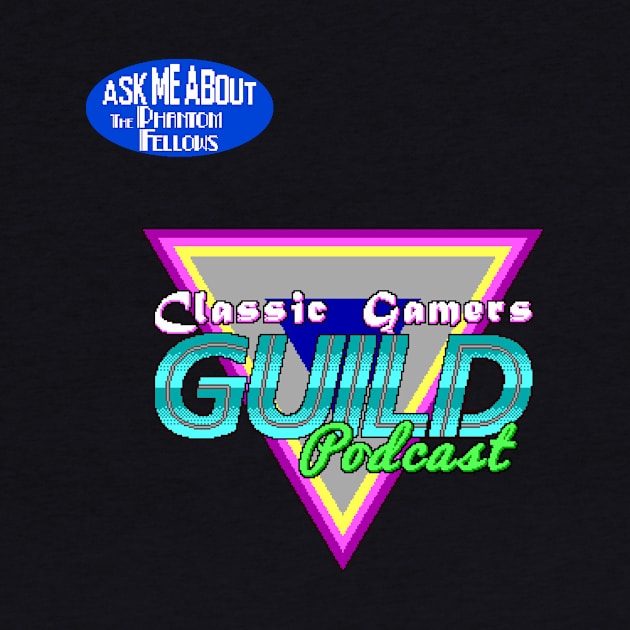 Classic Gamers Guild Podcast Ask Me About The Phantom Fellows by ThePhantomFellows